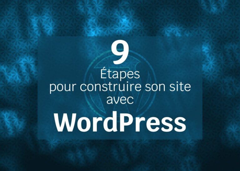 9 étapes pour créer son site avec WordPress